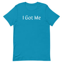 Load image into Gallery viewer, I Got Me - Short-Sleeve Unisex T-Shirt (8 Colors Available)