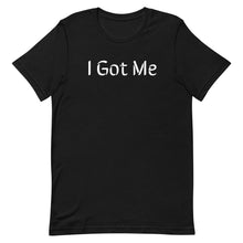 Load image into Gallery viewer, I Got Me - Short-Sleeve Unisex T-Shirt (8 Colors Available)
