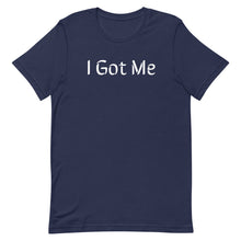 Load image into Gallery viewer, I Got Me - Short-Sleeve Unisex T-Shirt (8 Colors Available)