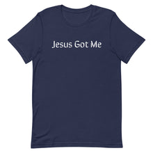 Load image into Gallery viewer, Jesus Got Me Short-Sleeve Unisex T-Shirt (8 Colors Available)