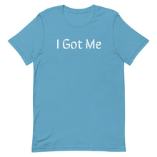 Load image into Gallery viewer, I Got Me - Short-Sleeve Unisex T-Shirt (8 Colors Available)