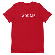 Load image into Gallery viewer, I Got Me - Short-Sleeve Unisex T-Shirt (8 Colors Available)