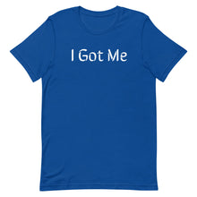Load image into Gallery viewer, I Got Me - Short-Sleeve Unisex T-Shirt (8 Colors Available)