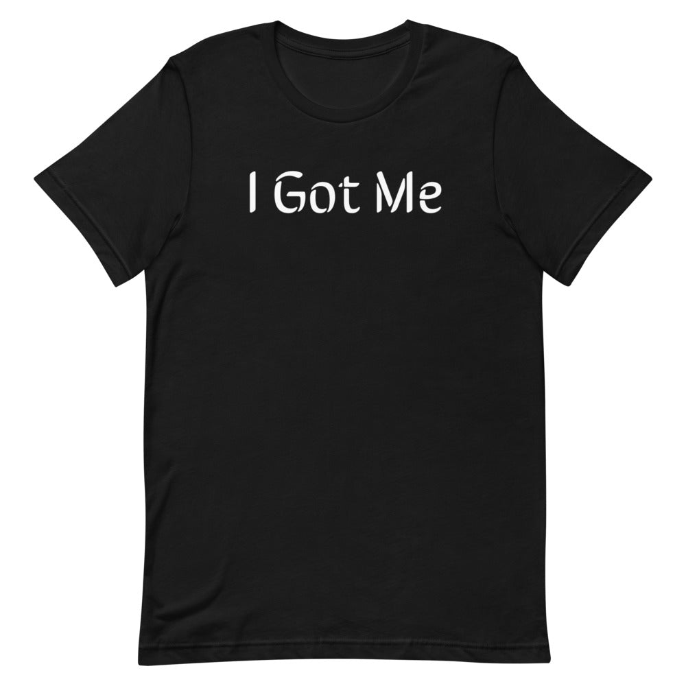 I Got Me - Short-Sleeve Unisex T-Shirt (8 Colors Available)