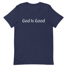 Load image into Gallery viewer, God Is Good Short-Sleeve Unisex T-Shirt (8 Colors Available)
