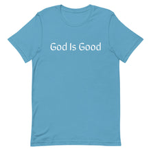 Load image into Gallery viewer, God Is Good Short-Sleeve Unisex T-Shirt (8 Colors Available)
