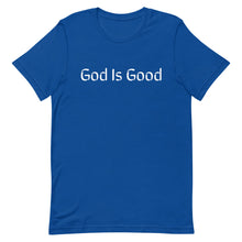 Load image into Gallery viewer, God Is Good Short-Sleeve Unisex T-Shirt (8 Colors Available)
